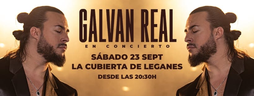 Galvan Real dará un concierto EXCLUSIVO en La Cubierta de Leganés